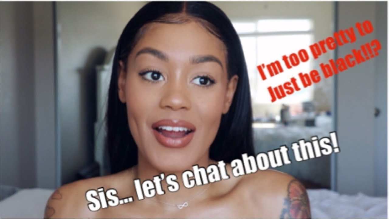 Chit chat grwm im too pretty to just be black only black women wear