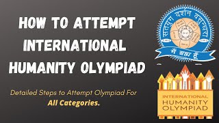 How to Attempt International Humanity Olympiad - Detailed Steps of Humanity Olympiad.