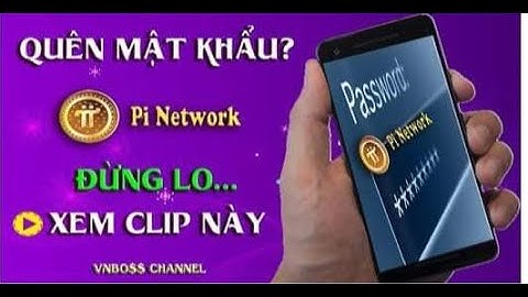PI NETWORK - HƯỚNG DẪN LẤY LẠI MẬT KHẨU - ĐỔI MẬT KHẨU PI
