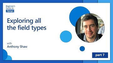 Exploring all the field types [7 of 24] | Django for Beginners