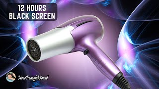 HAIR DRYER Sound for Sleep | 12 Hours White Noise - Black Screen | Calm, Relax, Sleep