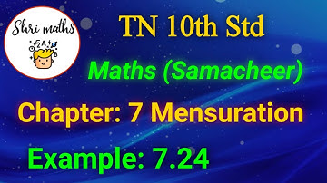 TN 10th Std (Samacheer) Maths Chapter: 7 Mensuration Example: 7.24
