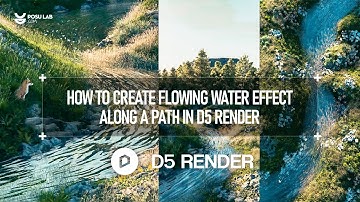 Cách làm hiệu ứng nước chảy theo đường dẫn trong D5 Render