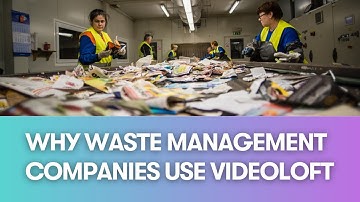 Why waste management companies are using Videoloft