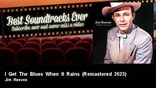 Jim Reeves - I Get The Blues When It Rains - Remastered 2023