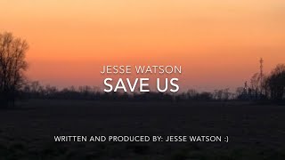 Watch Jesse A Watson Save Us video