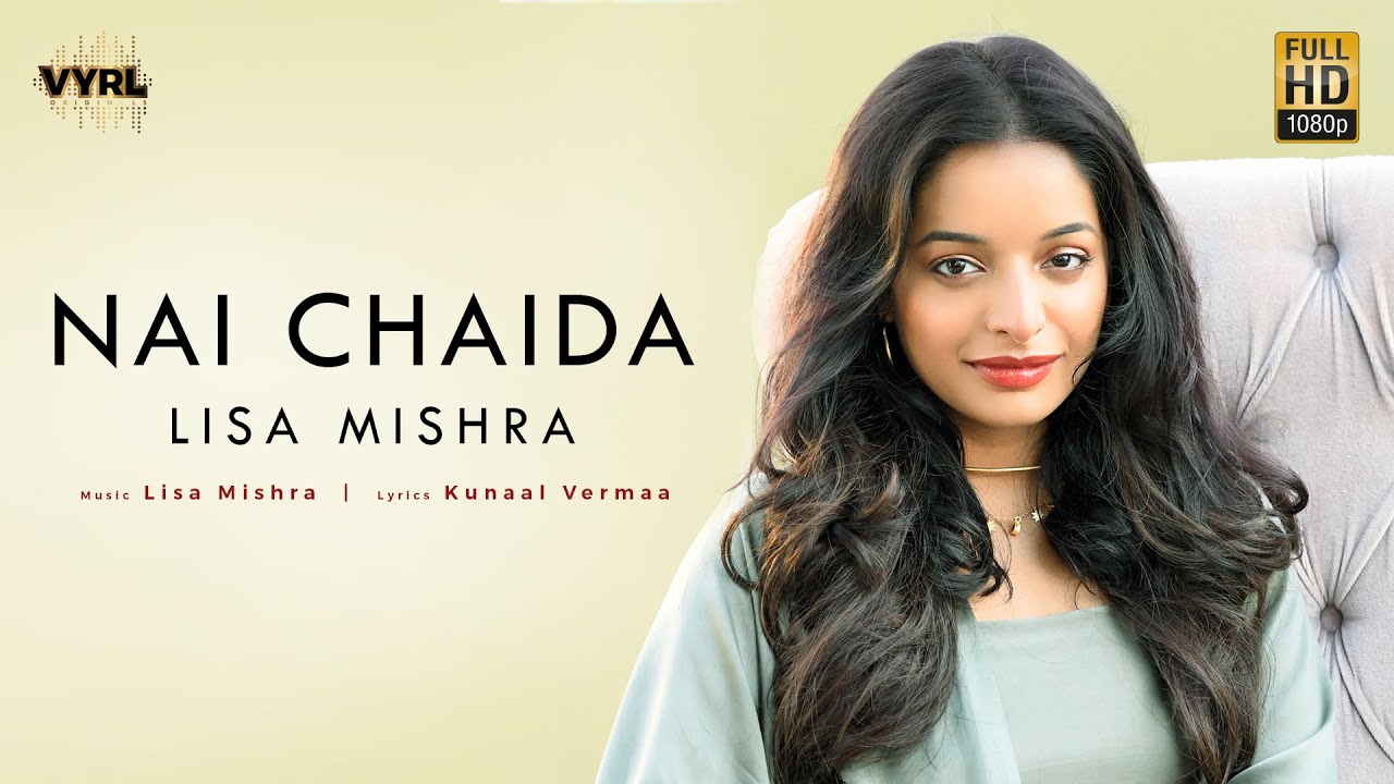 Lisa Mishra   Nai Chaida Official Video  Rohan Mehra  Kunaal Vermaa  VYRL Originals