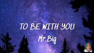 MR.BIG-TO BE WITH YOU (LYRICS)