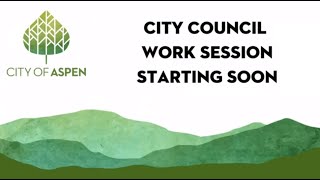 6/3/2024 Aspen City Council (CoA) Work Session
