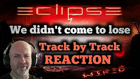 Eclipse - We didn't come to lose (WIRED track by track REACTION)