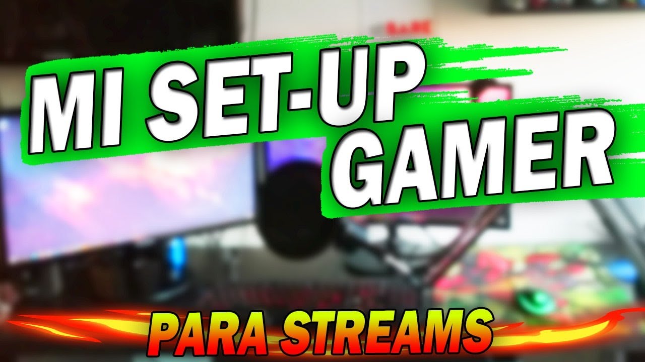 🎮 MI SET-UP GAMER PARA STREAM 2020 🎮 - YouTube