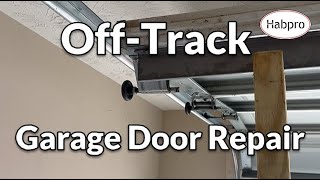 Off Track Garage Door with Bent Tracks  Why it happened  4 Step Repair by Habpro