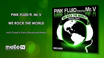 Pink Fluid ft. Mr V. - We Rock The World (Matt Caseli & Danny Freakazoid remix)