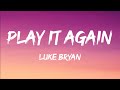 Luke bryan  play it again lyrics