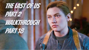 The Last Of Us - Part 2 Walkthrough Part 18