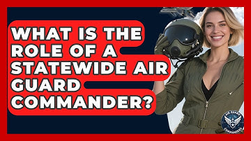 What Is the Role of a Statewide Air Guard Commander? - Air Guard Commanders