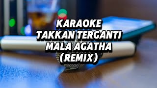 KARAOKE TAK TERGANTI(KANGENBAND)-COVER MALA AGATHA#malaagatha #takterganti #kengenband