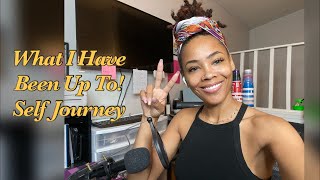 What I Have Been Up To! Self Journey!🤞🏽🖤 (Subscribe To  30shadesof Chey For More)