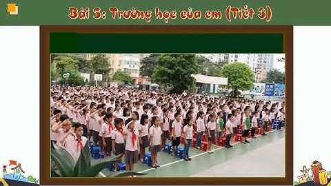 TNXH   TUẦN 8   BÀI 5  TRƯỜNG HỌC CỦA EM  TIẾT 3