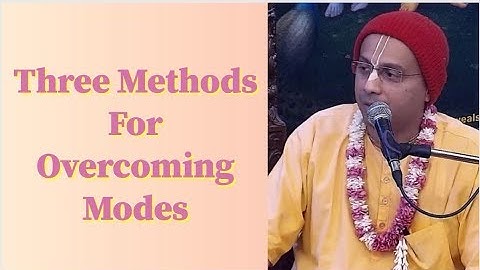Vraj Bihari Prabhu lecture on Three Methods For Overcoming Modes