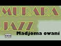 Murara Jazz Madjoma Owani Official Traditional Song Murara Jazz Madjoma Owani Official Traditional Song