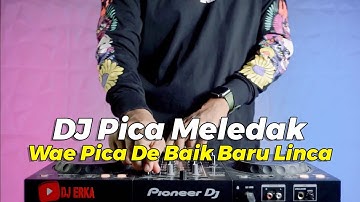 DJ WAE PICA DE BAIK BARU LINCA REMIX TIKTOK DJ PICA MELEDAK FULL BASS TERBARU 20