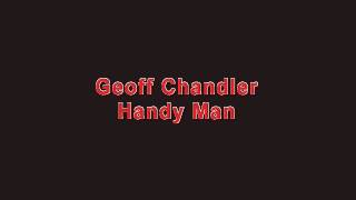 Geoff Chandler - Handy man