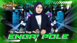 Dj madura || Enga' Pole || Trap Party Terbaru 2025
