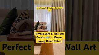 Perfect Sofa + Wall Art Combo 🛋️🎨 | Interior Design Tips #shorts #ytshorts #luxury #interiordesign