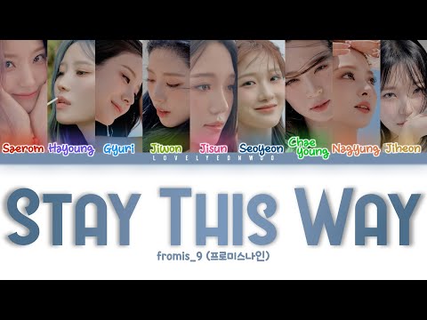 fromis_9 (프로미스나인) – Stay This Way Lyrics (Color Coded Han/Rom/Eng)