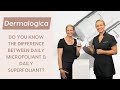 Do You Know the Difference Between the Dermalogica Daily Microfoliant & Daily Superfoliant?