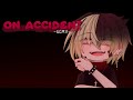  gcmv  on accident  oc story  remake   by  yu