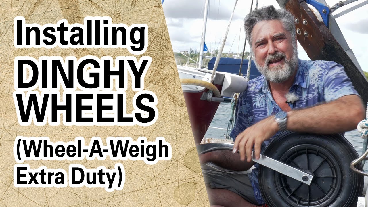 Adding DINGHY WHEELS to your boat [Capable Cruising Guides]