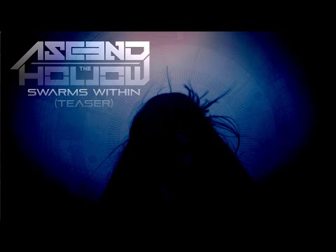 Ascend The Hollow - Swarms Within (Teaser)