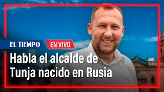 Entrevista con Mikhail Krasnov, el ciudadano ruso elegido alcalde de Tunja | El Tiempo