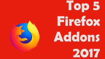 Top 5 firefox addons 2017