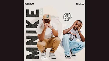 Tyler ICU - Mnike feat. Tumelo za,  Nandipha808 & Ceeka RSA