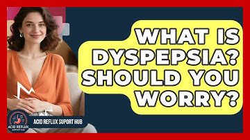 What Is Dyspepsia? Should You Worry? - Acid Reflux Support Hub