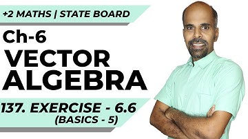 +2 | Exercise 6.6 - Basics 5 | Vector Algebra | Class 12 | State Board | ram maths