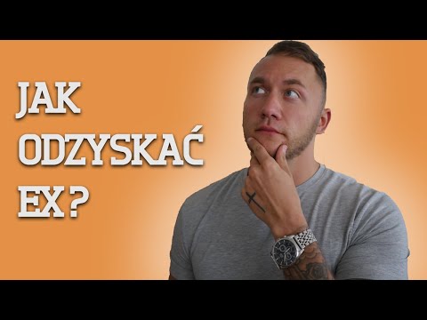 Wideo: Jak Odzyskać Swoją Byłą Dziewczynę?