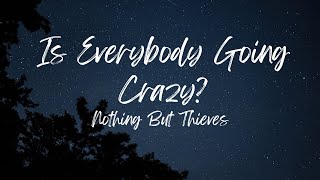 Nothing But Thieves - Is Everybody going Crazy (Slowed + Reverb)