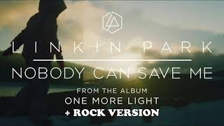 Nobody Can Save Me + Rock Version (+ Mike Vocals) - Linkin Park Remix