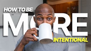 5 Daily Principles I Live By For A MORE INTENTIONAL Life