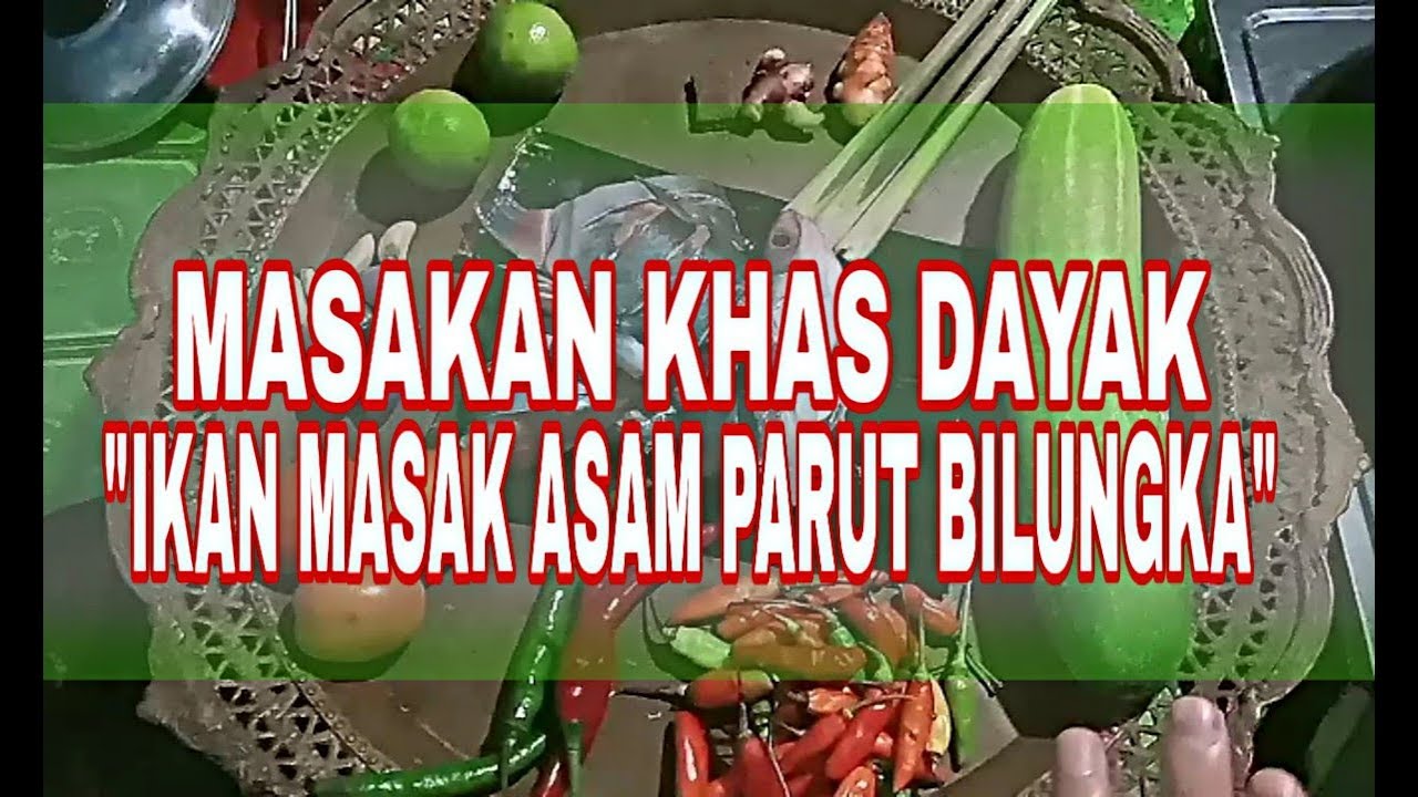 Masakan Khas Dayak "Ikan Masak Asam Parut Bilungka" 