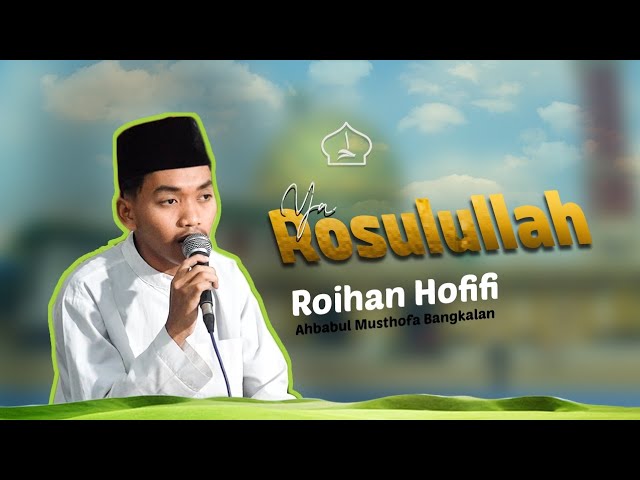 YA ROSULULLAH || ROIHAN HOFIFI || AHBABUL MUSTHOFA BANGKALAN class=