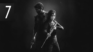 The Last of Us Remastered - Part 7 Walkthrough Gameplay No Commentary