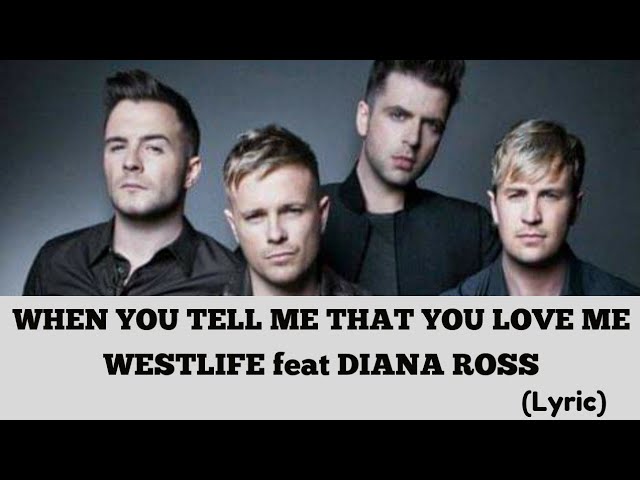 WHEN YOU TELL ME THAT YOU LOVE ME - WESTLIFE feat DIANA ROSS (Lyric) | @letssingwithme23 class=