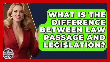 What Is the Difference Between Law Passage and Legislation? - Inside the Legislative Branch