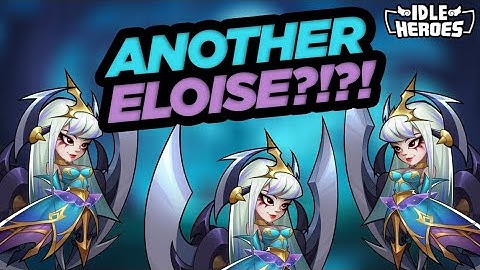 Idle Heroes - Another Eloise?!?!