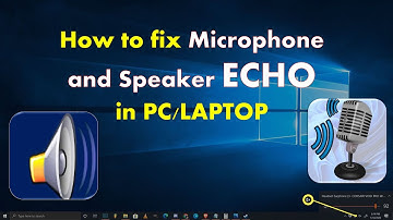 How to fix Microphone and Speaker Echo in PC/Laptop